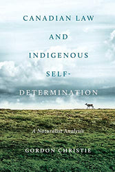 Canadian Law and Indigenous Selfƒ?�Determination: A Naturalist Analysis